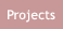 Projects
